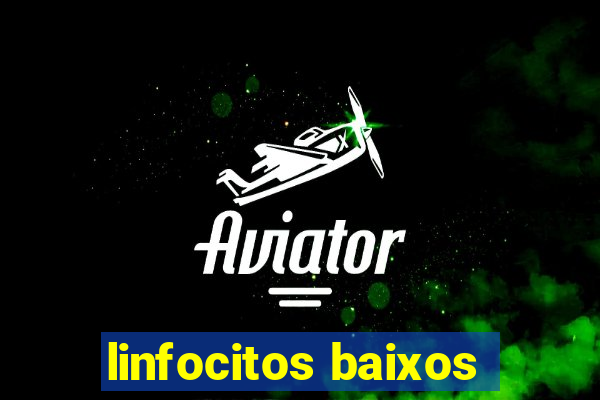 linfocitos baixos